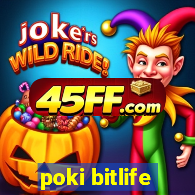 poki bitlife